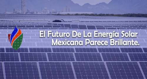 El Futuro De La Energía Solar Mexicana Parece Brillante, Incluso Bajo Nueva Administración