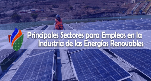 Principales Sectores para Empleos en la Industria de las Energías Renovables