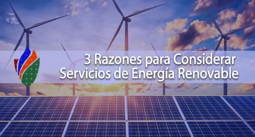 3 Razones para Considerar Servicios de Energía Renovable