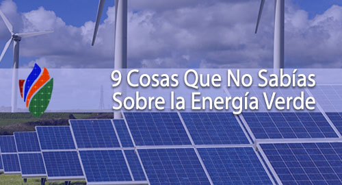9 Cosas Que No Sabías Sobre la Energía Verde