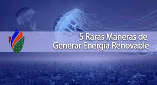 5 Raras Maneras de Generar Energía Renovable