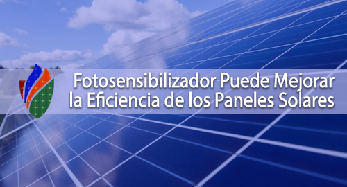 El Fotosensibilizador Puede Mejorar la Eficiencia de los Paneles Solares