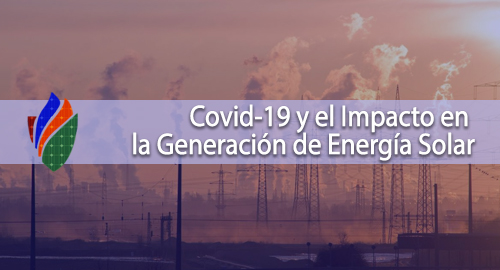 Covid-19 y el Impacto en la Generación de Energía Solar