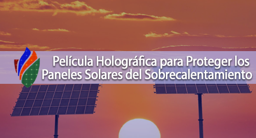 Película holográfica para Proteger los Paneles Solares del Sobrecalentamiento