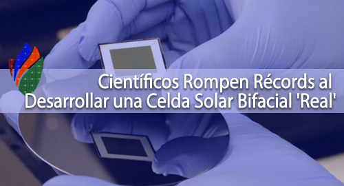 Científicos Rompen Récords al Desarrollar una Celda Solar Bifacial 'Real'