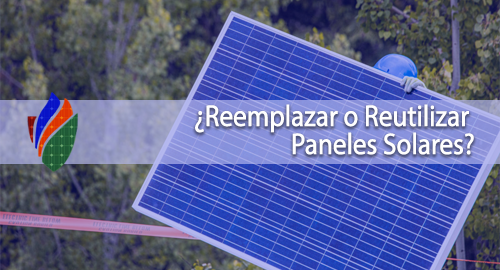 ¿Reemplazar o Reutilizar Paneles Solares?