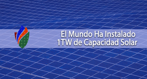 El Mundo Ha Instalado 1TW de Capacidad Solar