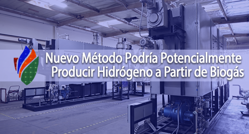 Nuevo Método Podría Potencialmente Producir Hidrógeno a Partir de Biogás